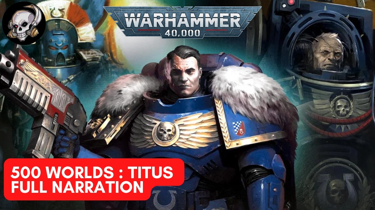 WARHAMMER 40K LORE THE 500 WORLDS TITUS FULL NARRATION
