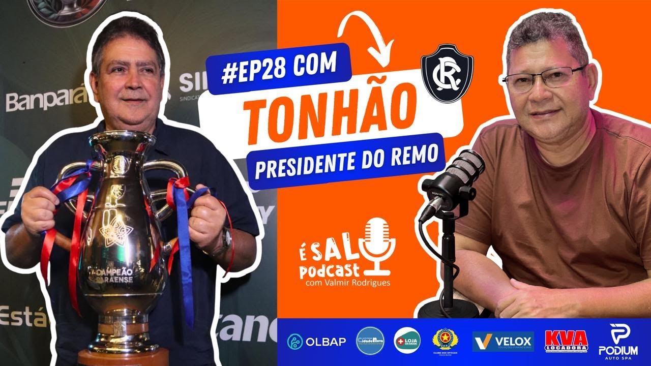 Tonh&atilde;o no &Eacute; Sal Podcast! #EP28 com o presidente do clube do Remo.