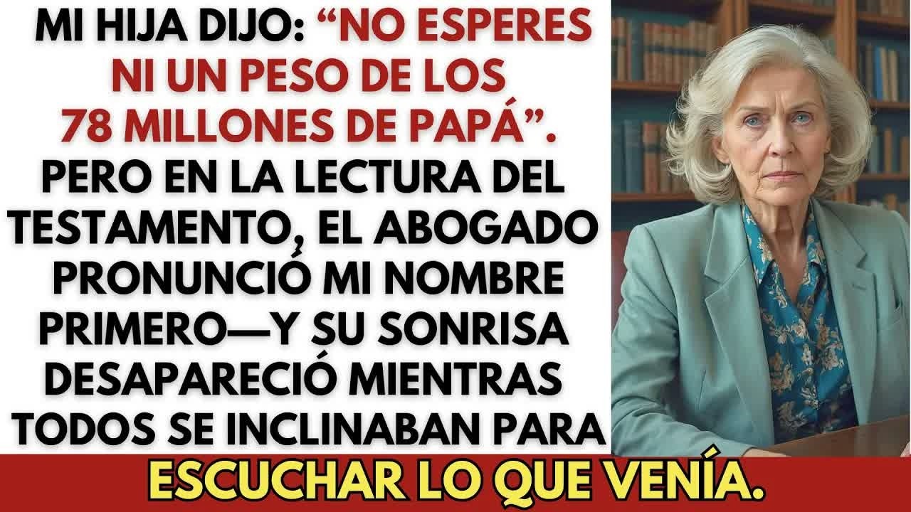 Mi hija dijo： “No esperes ni un peso de los 78 millones de papá”