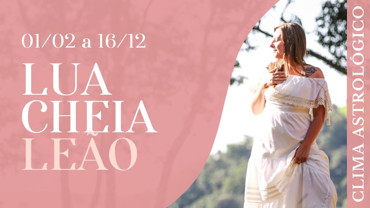 Clima Astrológico - LUA CHEIA LEÃO - FEVEREIRO É O MÊS MAIS IMPORTANTE DO ANO!!