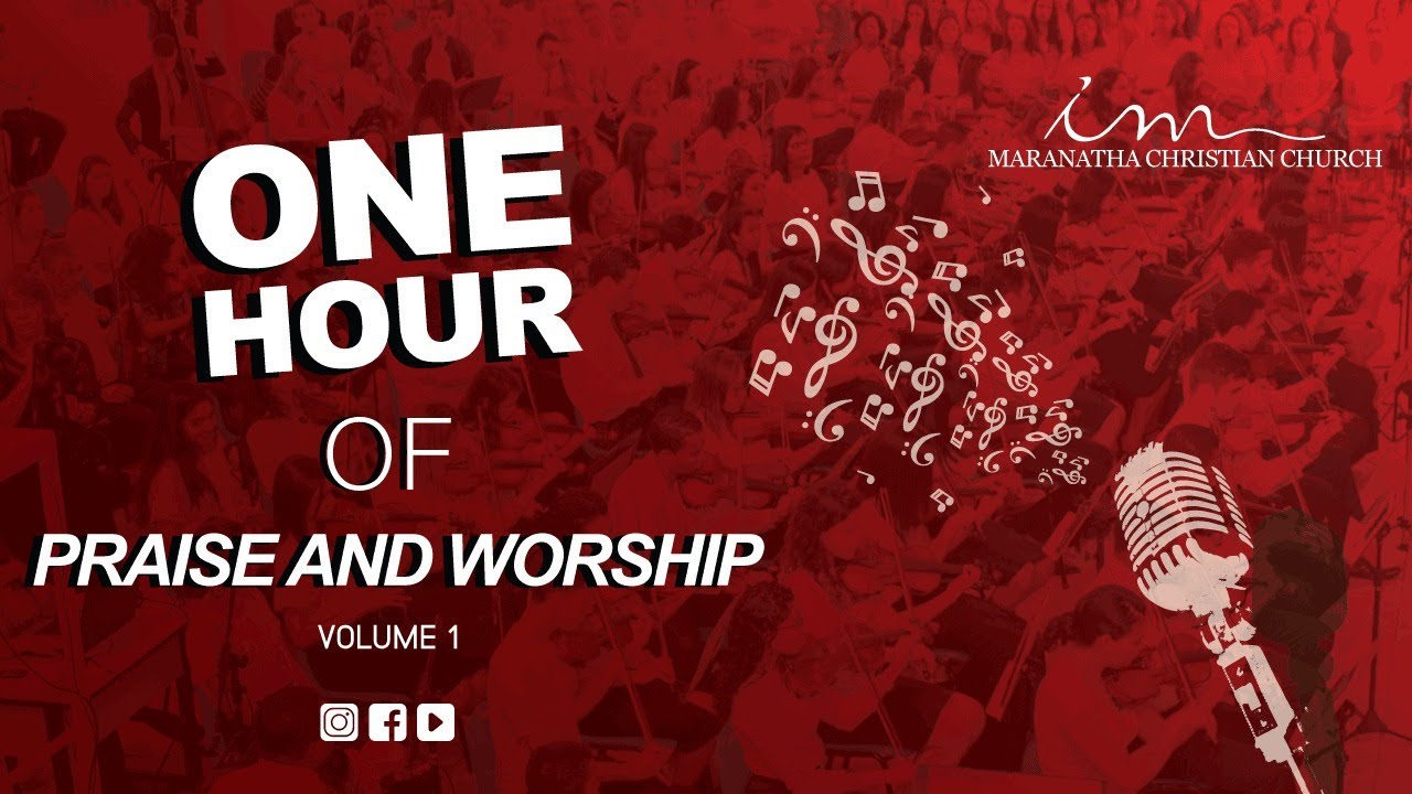 One Hour of Praise and Worship - Volume 1 - Maranatha Christian Church
