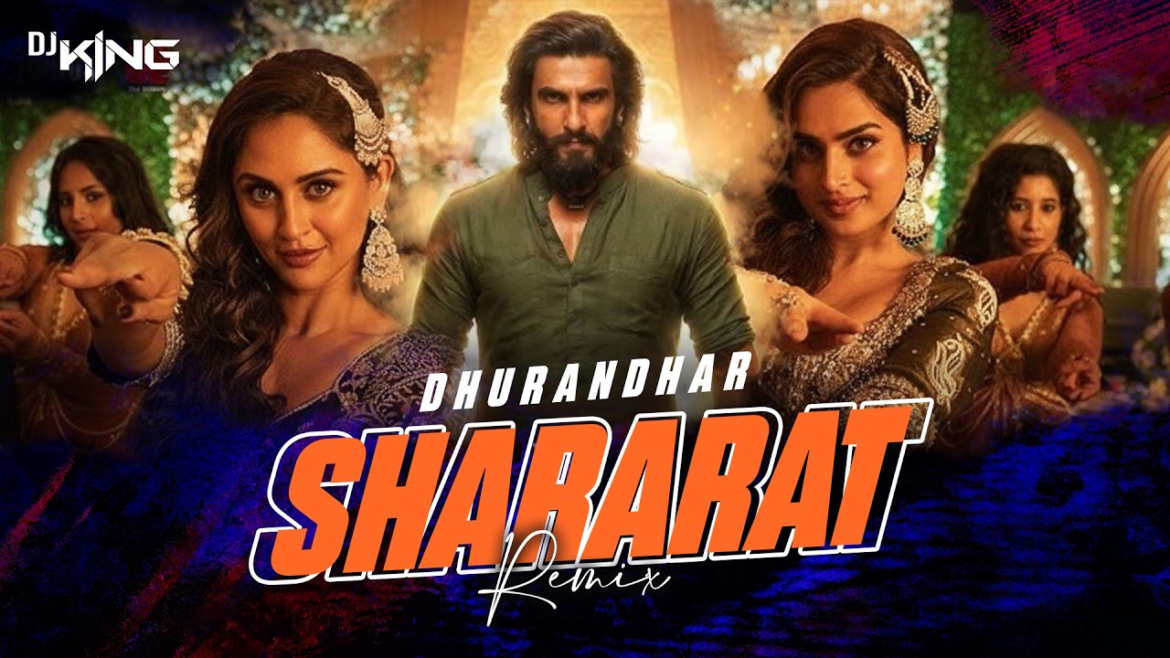Shararat | Remix | Dhurandhar | Dj king | Ranveer, Aditya Dhar, Shashwat, Jasmine, Madhubanti
