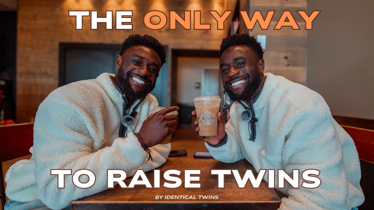 IDENTICAL TWINS EXPLAIN HOW TO RAISE IDENTICAL TWINS