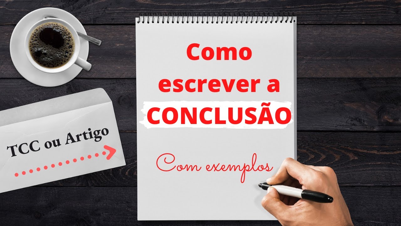 Como fazer a CONCLUS&Atilde;O ou CONSIDERA&Ccedil;&Otilde;ES FINAIS do seu Artigo cient&iacute;fico ou TCC - Com exemplo