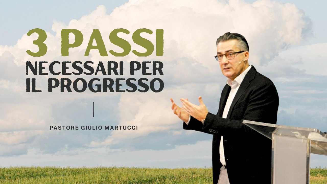 3 Passi Necessari Per Il Progresso | Pastore Giulio Martucci | Chiesa Gesù Vive