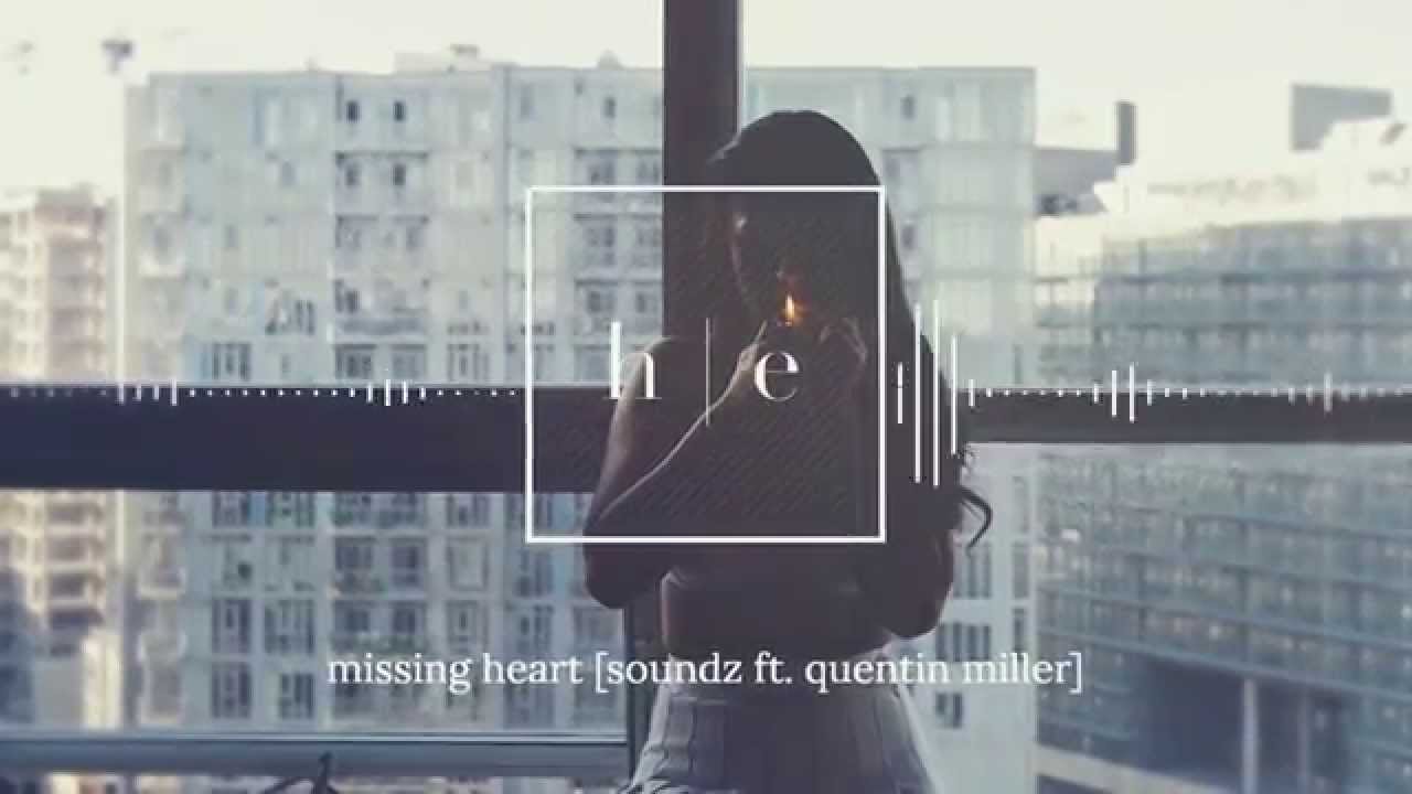 SoundZ ft. Quentin Miller - Missing Heart