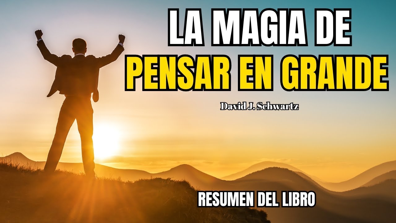 🔥La Magia de Pensar en GRANDE / David J. Schwartz / Resumen de Libros para EMPRENDEDORES