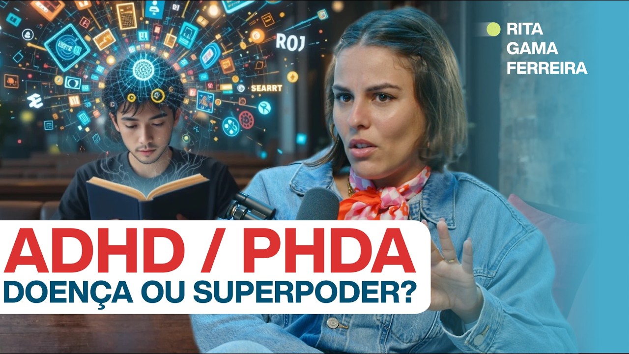 #224: AGORA TODOS TEMOS ADHD/PHDA? TODA A VERDADE COM c/ Rita Gama Ferreira