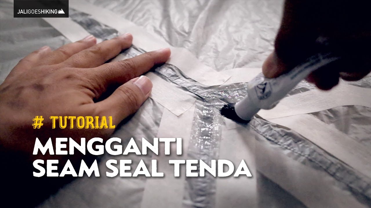 Mengganti Seam Seal Tenda | TUTORIAL