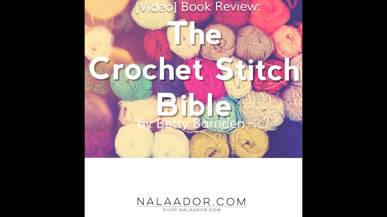 [Video] Book Review - The Crochet Stitch Bible by Betty Barnden