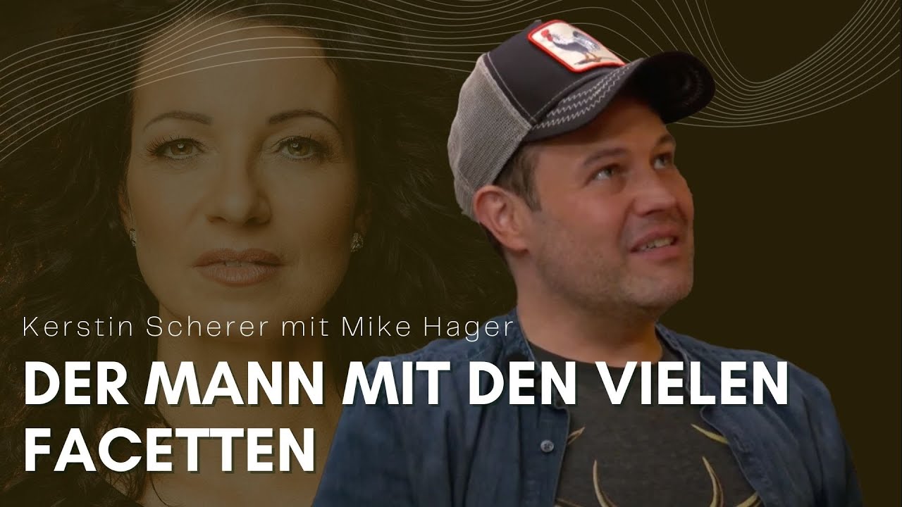 Der Mann mit den vielen Facetten I Kerstin Scherer mit Mike Hager