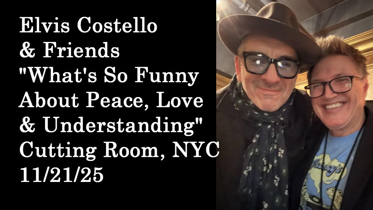 "What's So Funny About Peace Love Understanding" performed by Elvis Costello & Friends, 11/21/25.