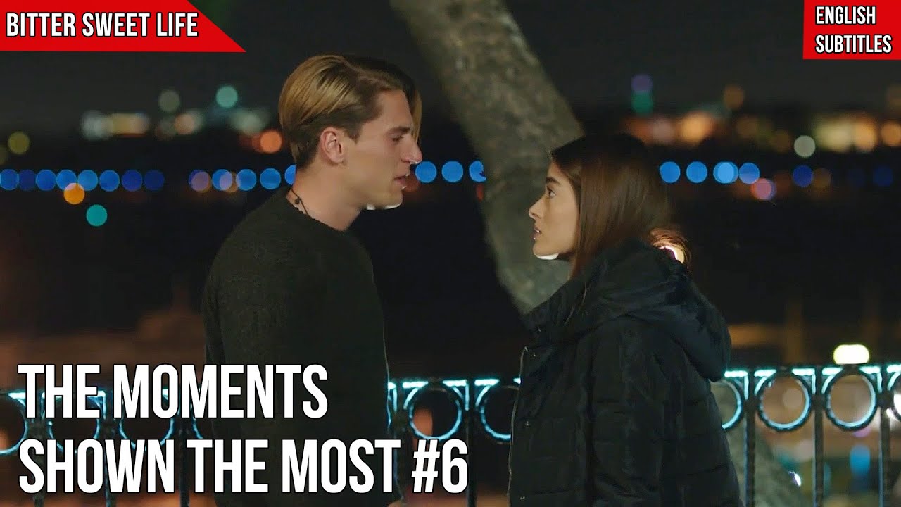 The Moments Shown The Most #6 - Bitter Sweet Life (English Subtitles) | Hayat Bazen Tatlidir