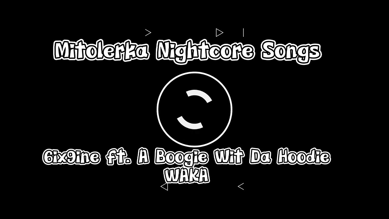 6ix9ine-Waka Ft. A Boogie Wit Da Hoodie (Nightcore+Speed Up)