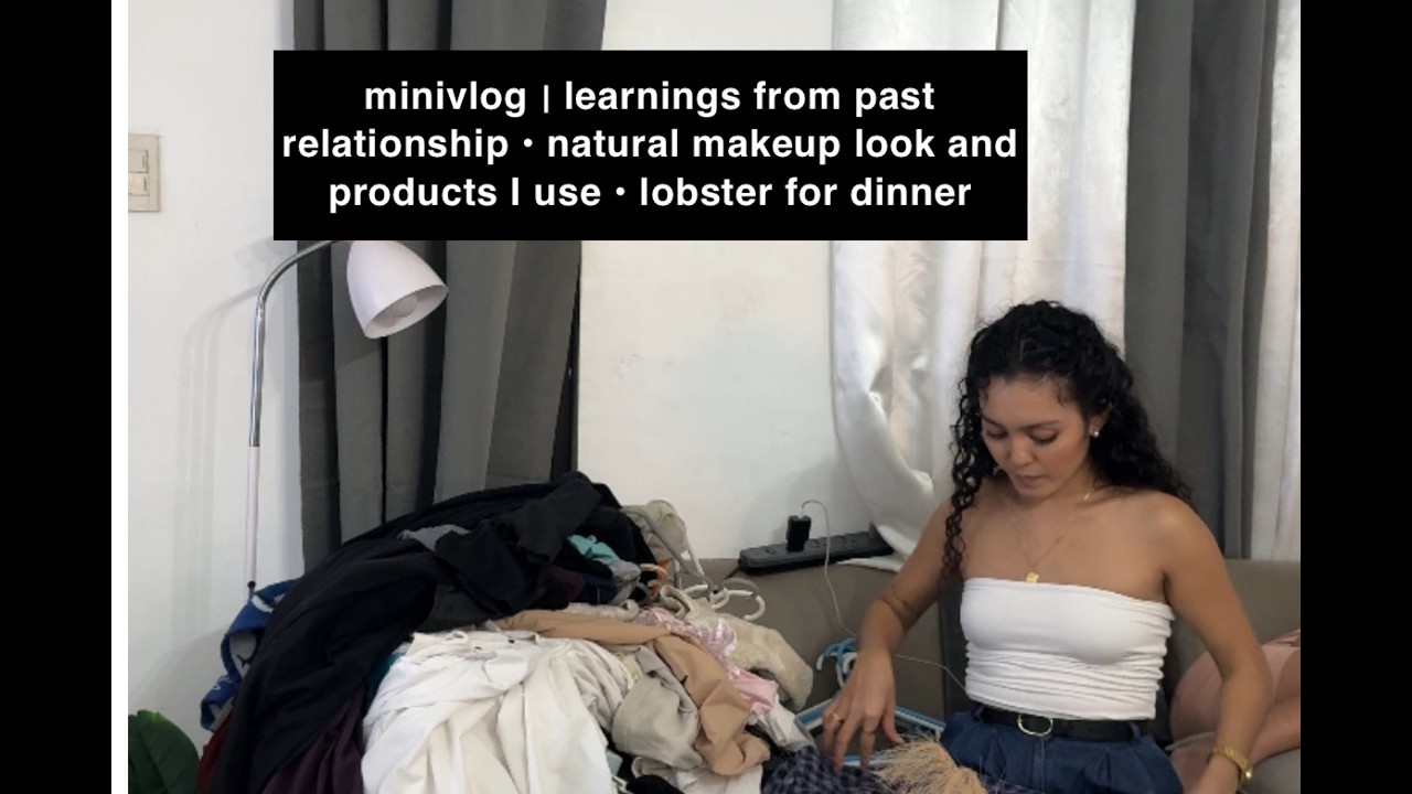 minivlog | learnings from past relationship • makeup products I use • lobster for dinner