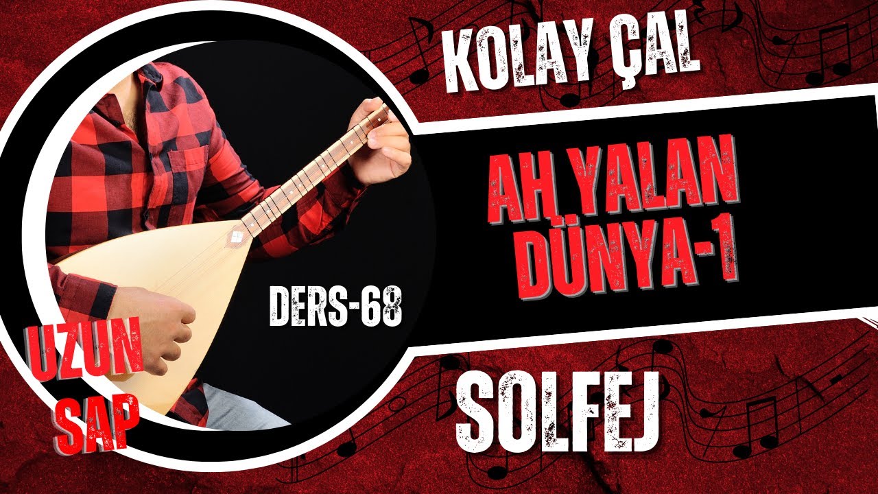 Ah Yalan Dünya-Solfej(Uzun Sap Bağlama)1.Bölüm