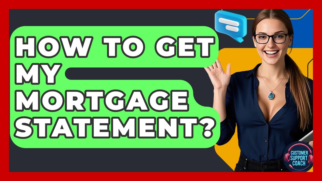 How To Get My Mortgage Statement? - Customer Support Coach