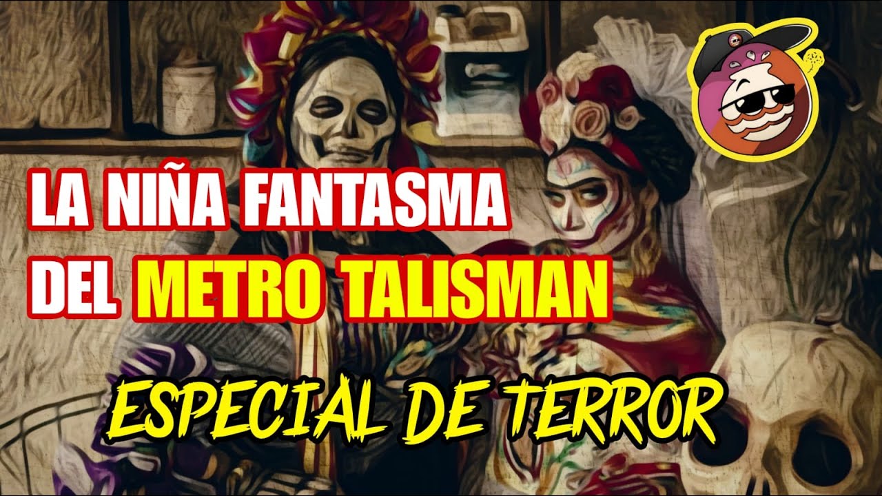 Especial Terror - La niña del metro Talisman y más historias