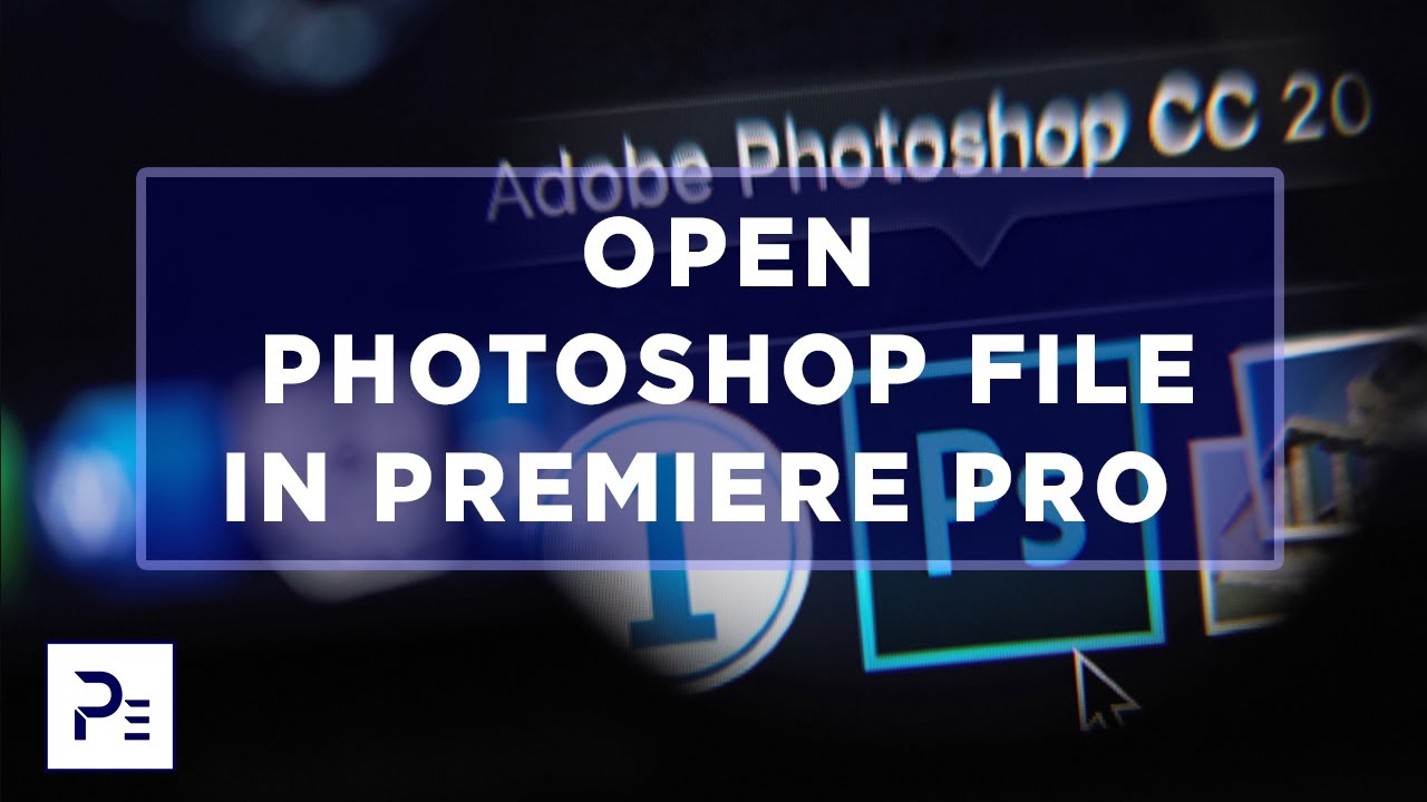 How To Open Photoshop File In Adobe Premiere Pro CC 2018 | Premiere Essential