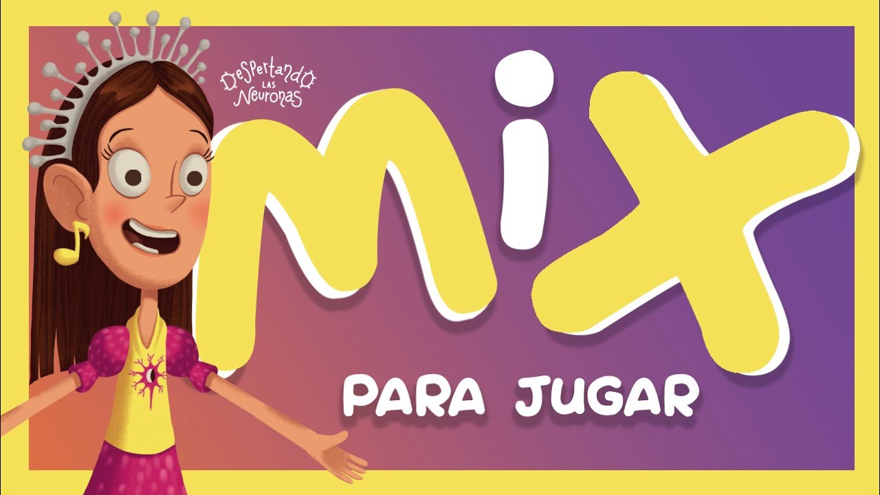 Mix!!! CANCIONES PARA JUGAR con  Despertando las Neuronas