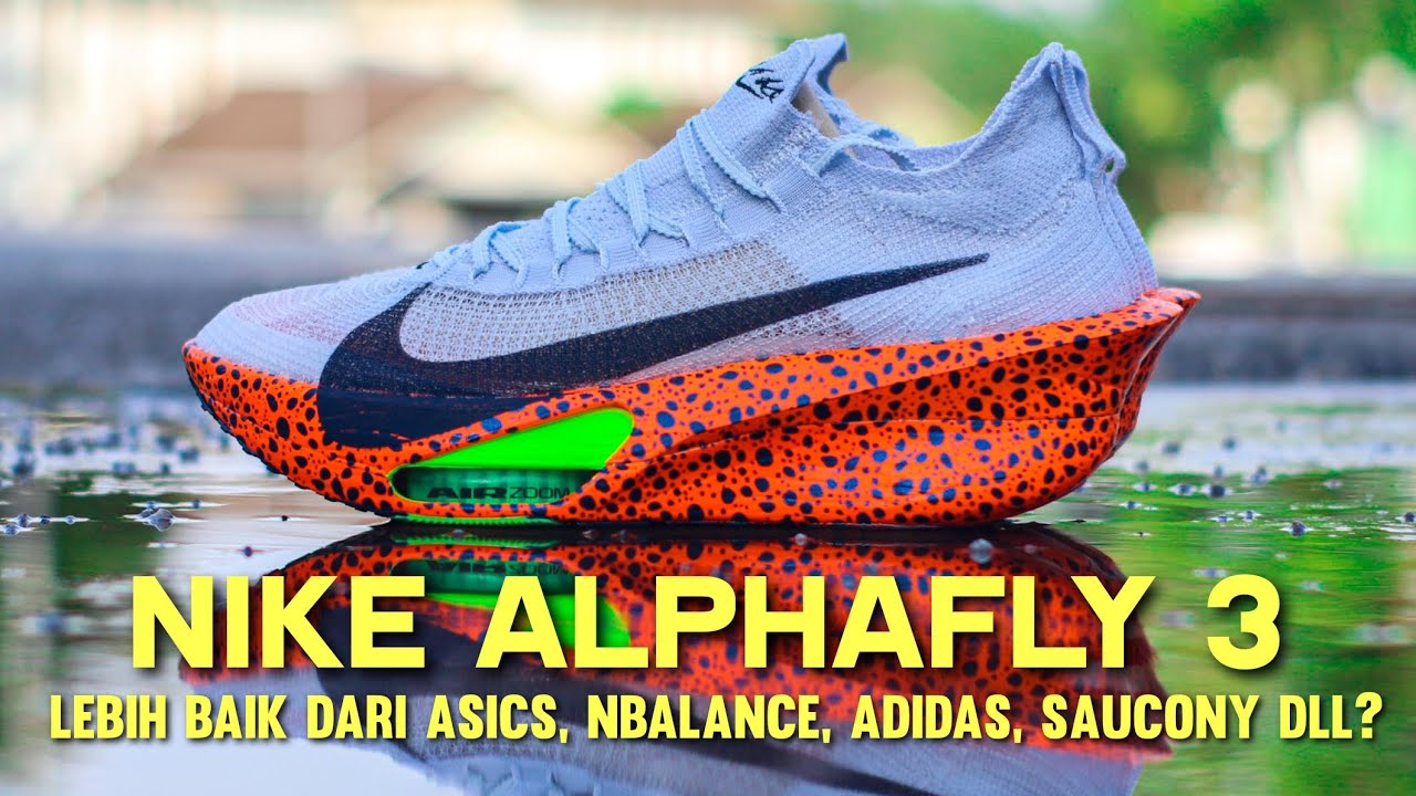 NIKE ALPHAFLY 3 | Lebih Baik Dari Asics, New Balance, Adidas, Saucony?