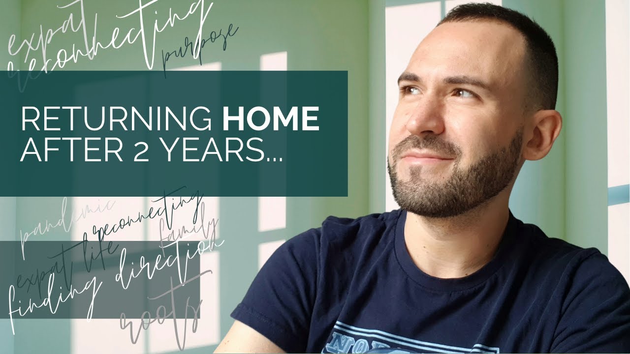 Returning home after 2 YEARS | Being an expat, pandemic, identity loss, starting over.