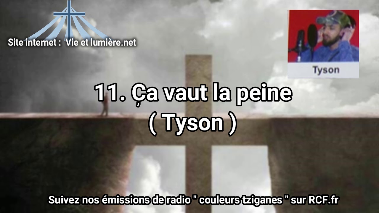 11. Ça vaut la peine ( Tyson ) Cantique - Vie et Lumière -