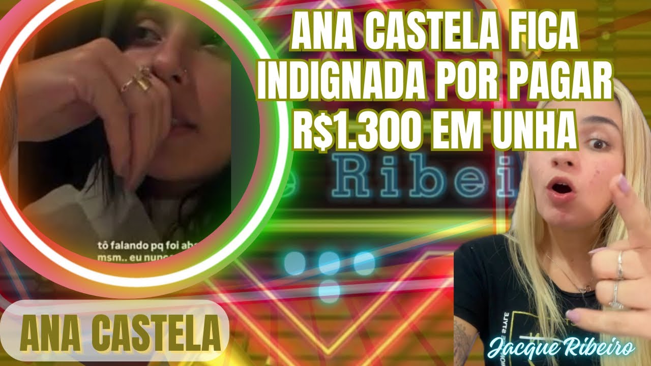 Ana Castetal fica indignada porque cobraram R$1.300,00 pra fazer unha dela e já quebrou #anacastela 