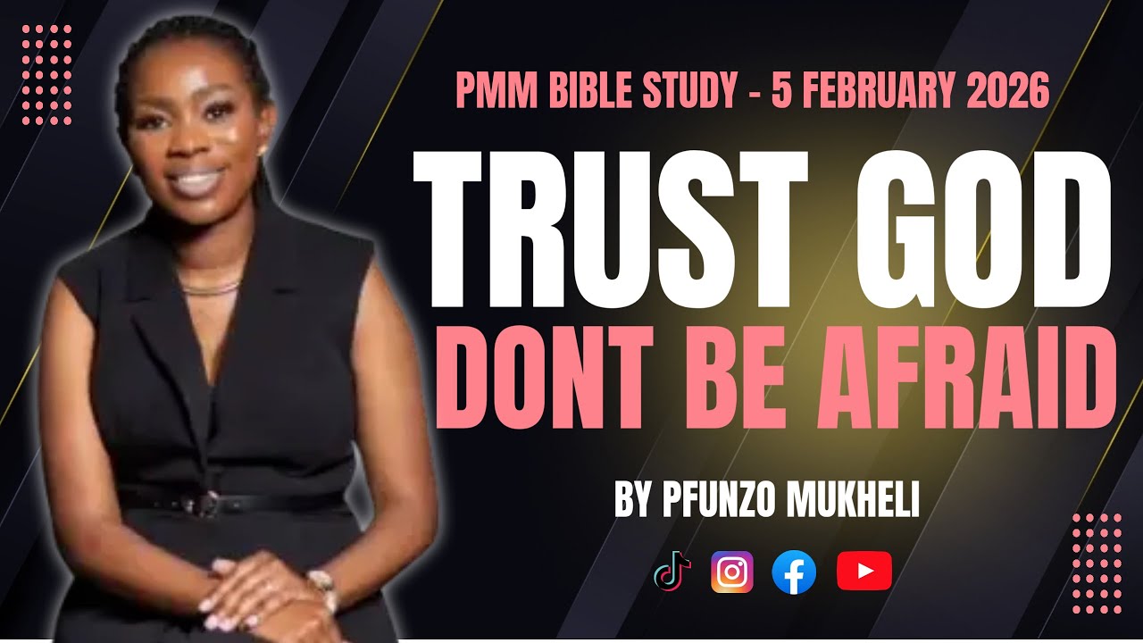 5 FEBRUARY 2026 | TRUST GOD - DON'T BE AFRAID | PFUNZO MUKHELI