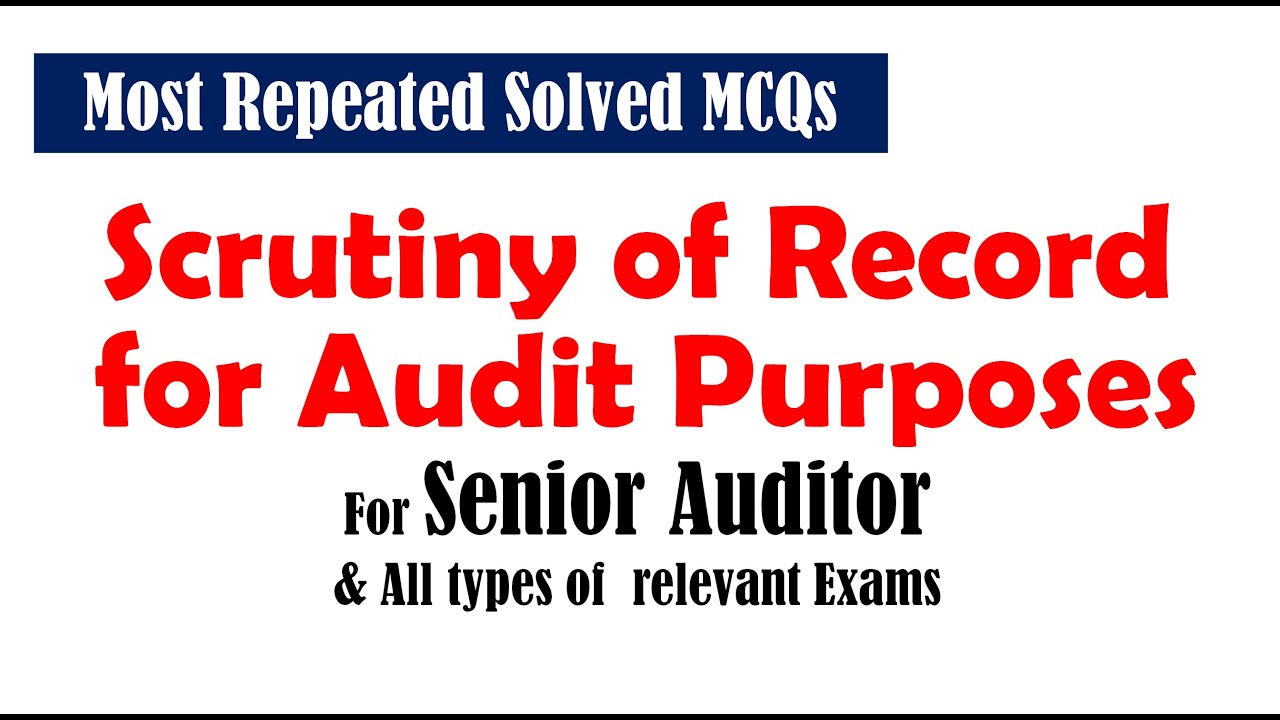 Scrutiny of Record for Audit Purposes Solved MCQs