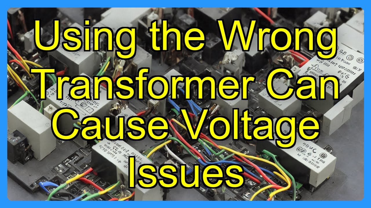 Using the Wrong Transformer Can Cause Voltage Issues