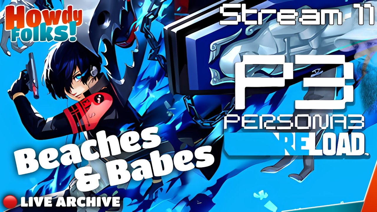 Beaches & Babes | Persona 3 Reload | Stream 11