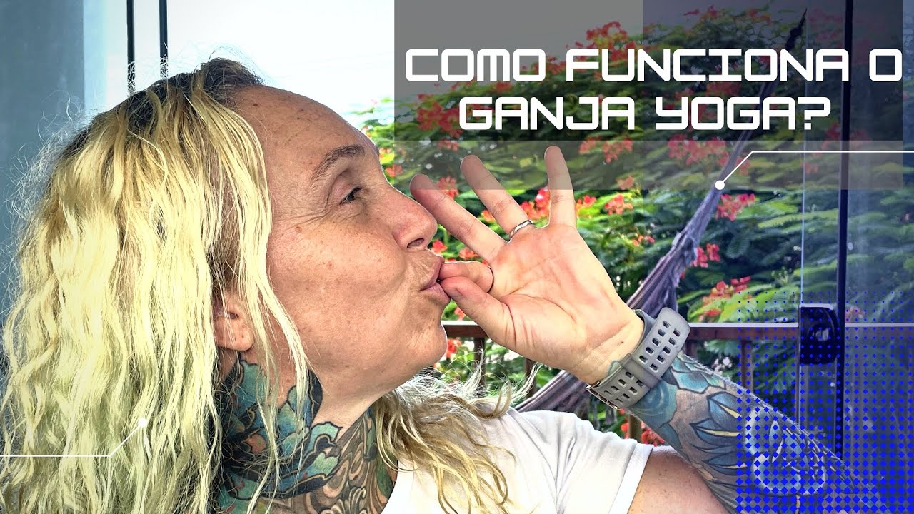 GANJA YOGA - COMO FUNCIONA?