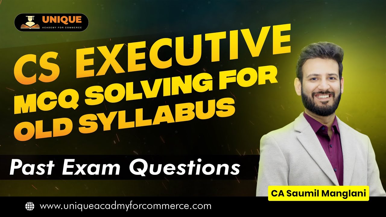 CS Executive - MCQ Solving for Old Syllabus - Past Exam Questions - 2024 - CA Saumil Manglani