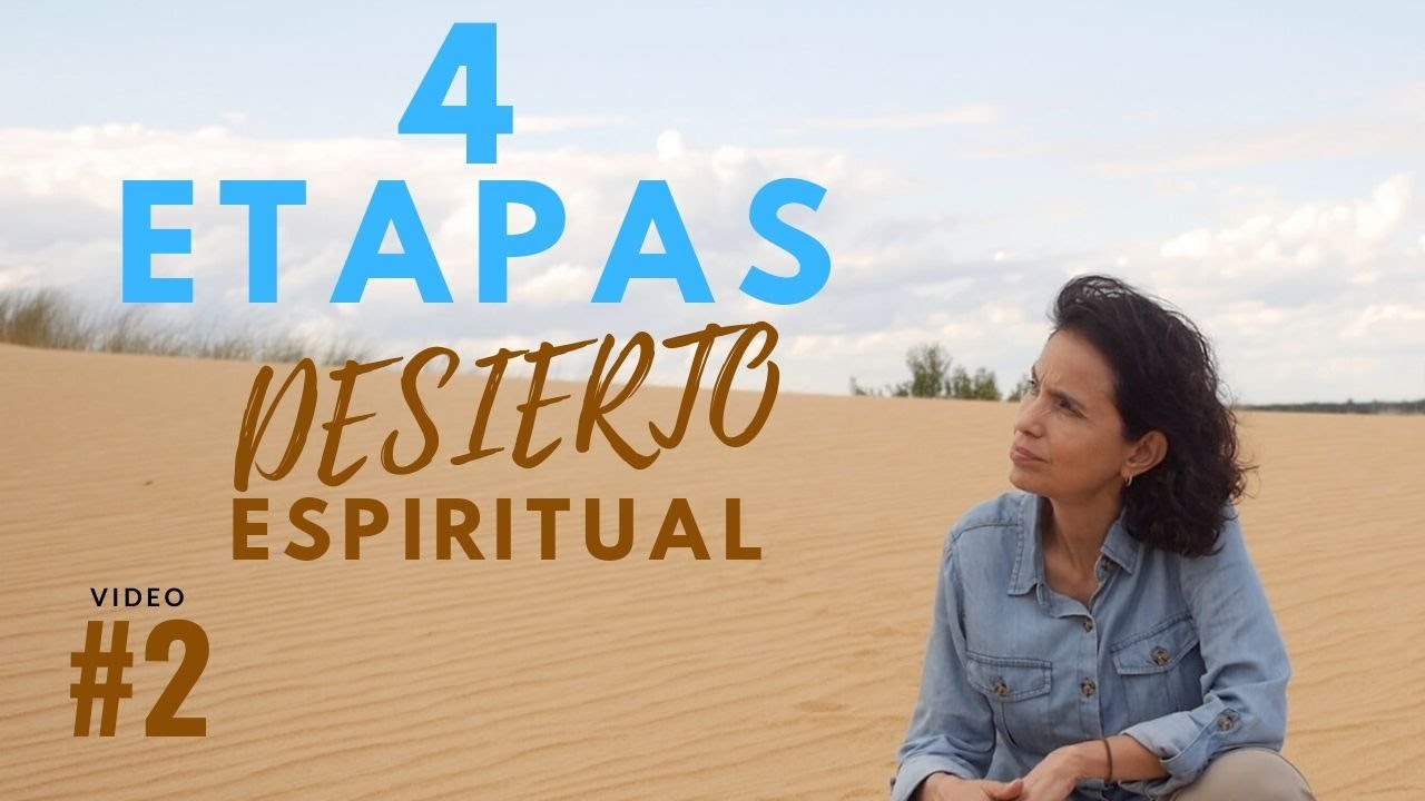 Desierto Espiritual- 4 Etapas