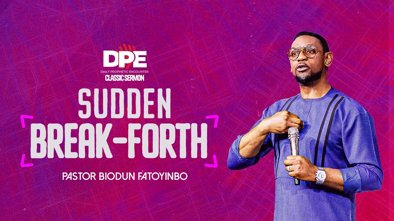 Sudden Break-Forth | Pastor Biodun Fatoyinbo | DPE Classic Sermon | June 7, 2021
