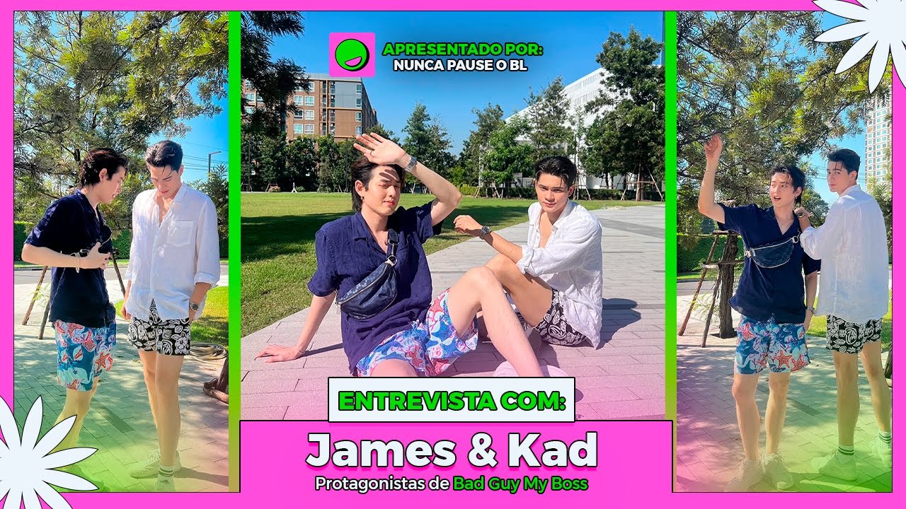 ENTREVISTA COM JAMESKAD - ATORES DO BL TAILANDÊS: BAD GUY MY BOSS