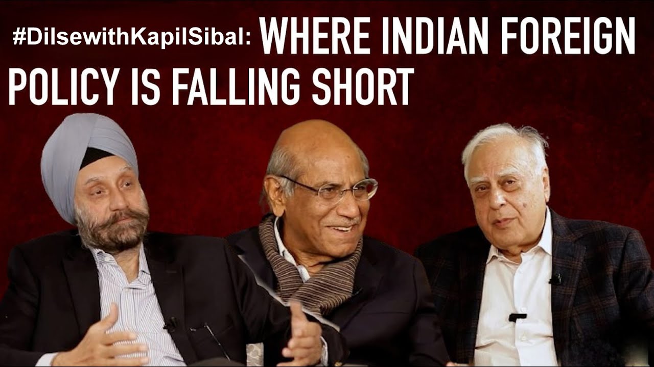 Where Indian Foreign Policy is Falling Short | Shyam Saran, Navtej Sarna; @Dil se with Kapil Sibal