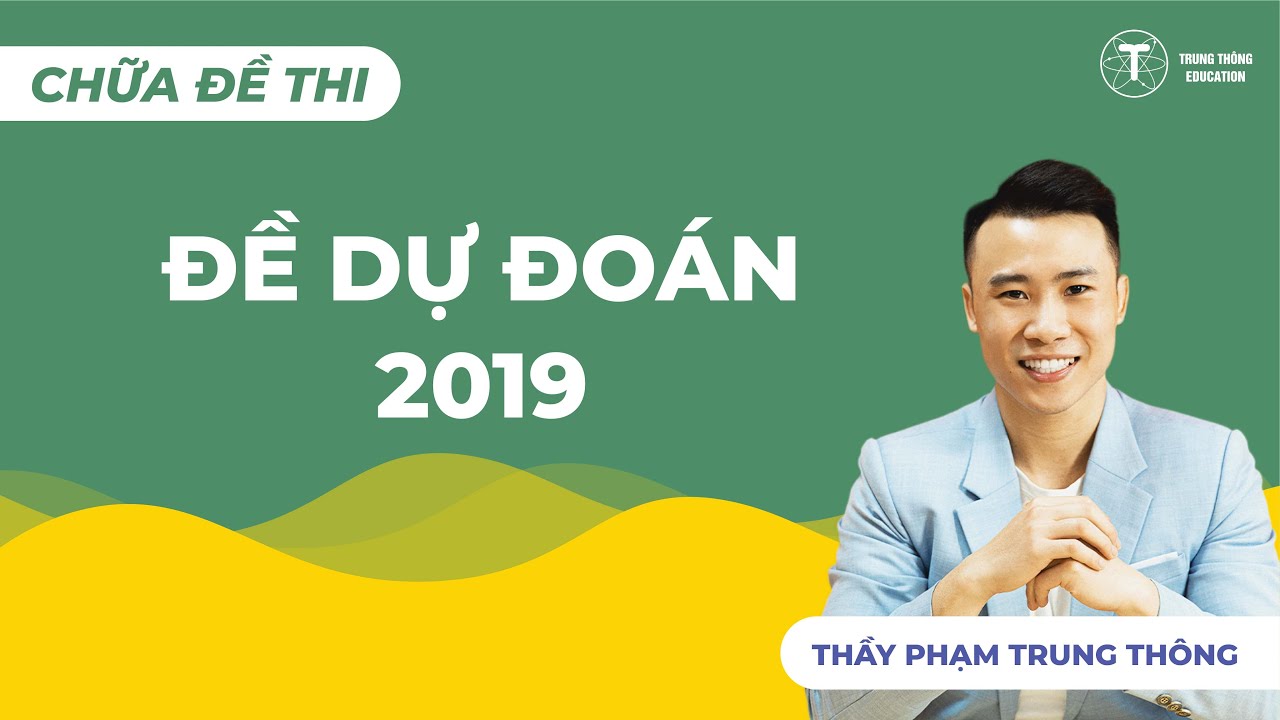 VẬT LÝ 12 | CHỮA ĐỀ THI - ĐỀ DỰ ĐOÁN VẬT LÝ 2019 | Thầy Phạm Trung Thông