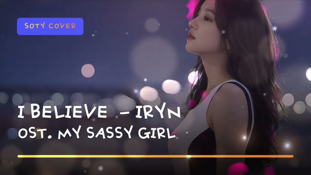 I Believe - My Sassy Girl (Acoustic Ver.) | Cover by IRYN SOTY