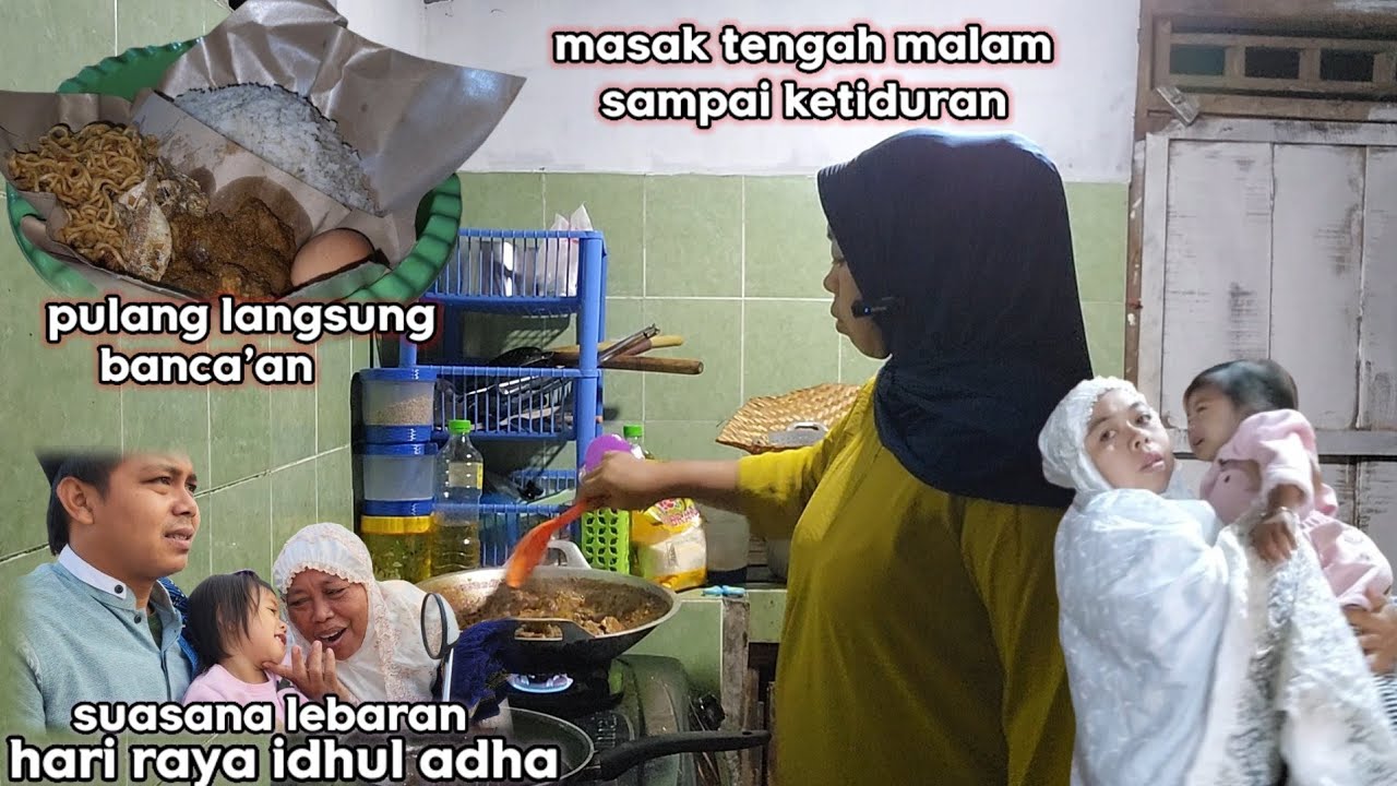 masak tengah malam - sampai ketiduran ⁉️ suasana hari raya idhul adha