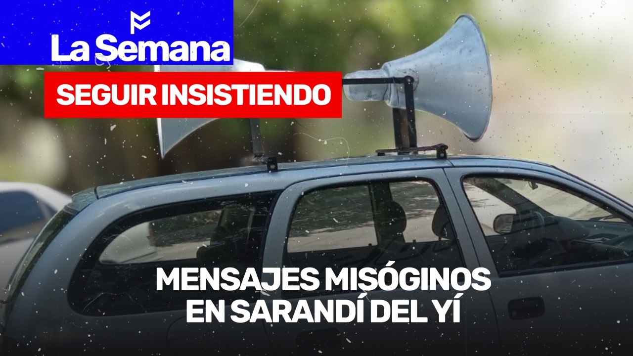 🚨LA SEMANA #9🚨MENSJAES MISÓGINOS EN SARANDÍ DEL YÍ