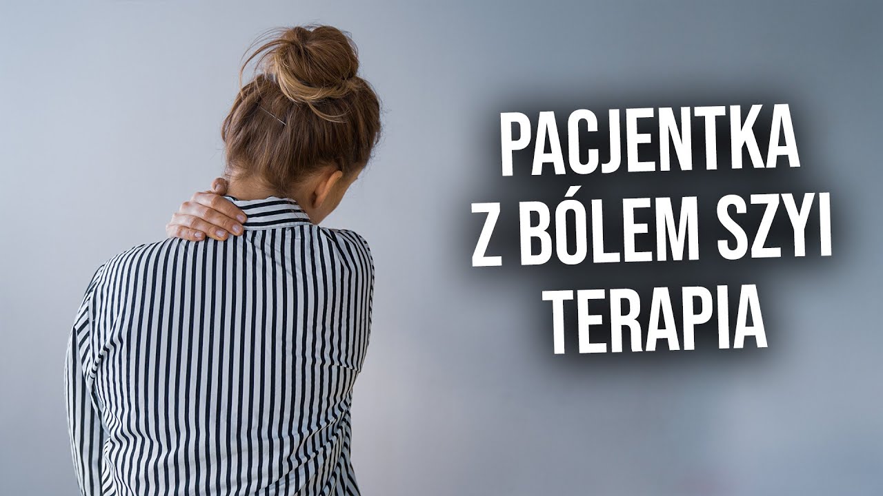 Pacjent z bólem szyi - diagnostyka i terapia (holistycznie)