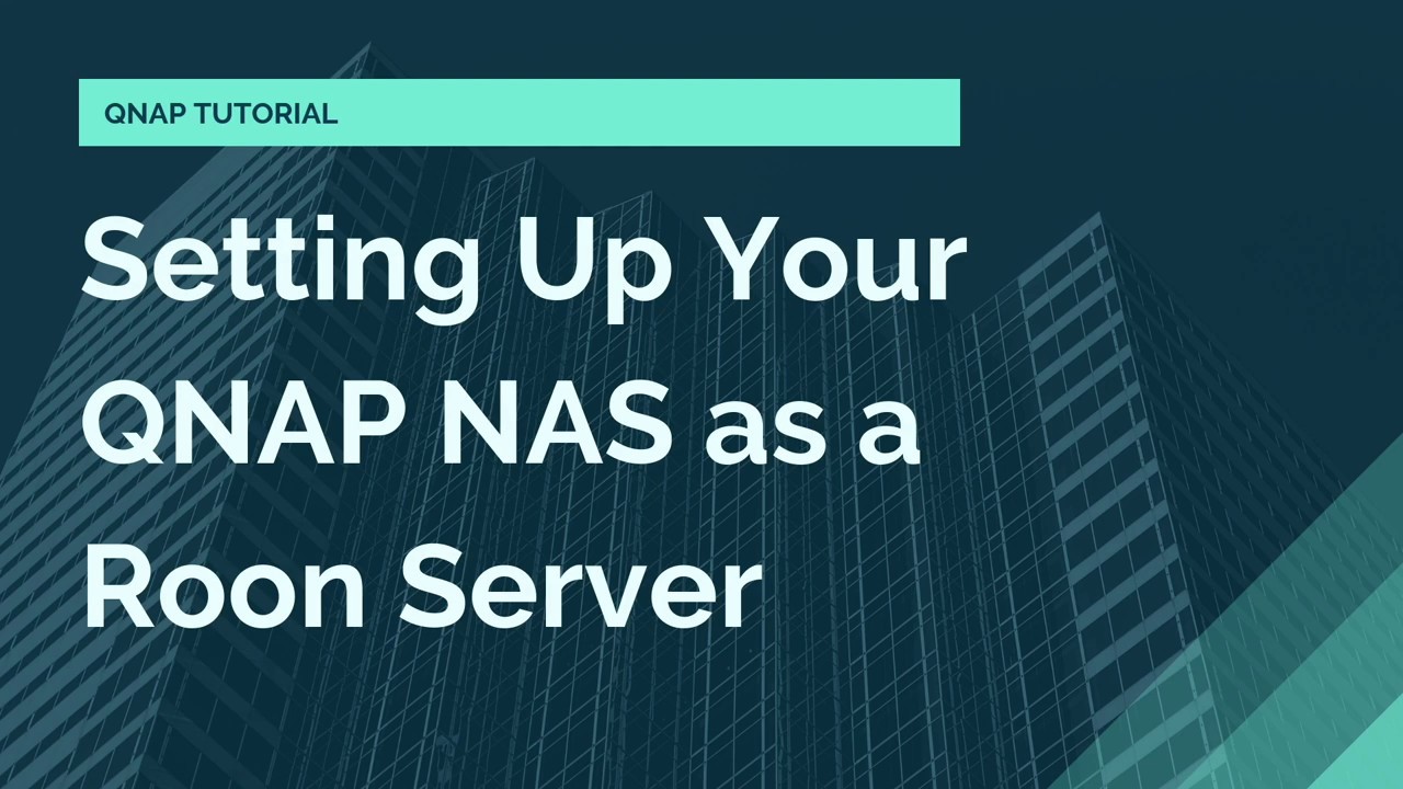 QNP235 - Setting Up Your QNAP NAS as a Roon Server