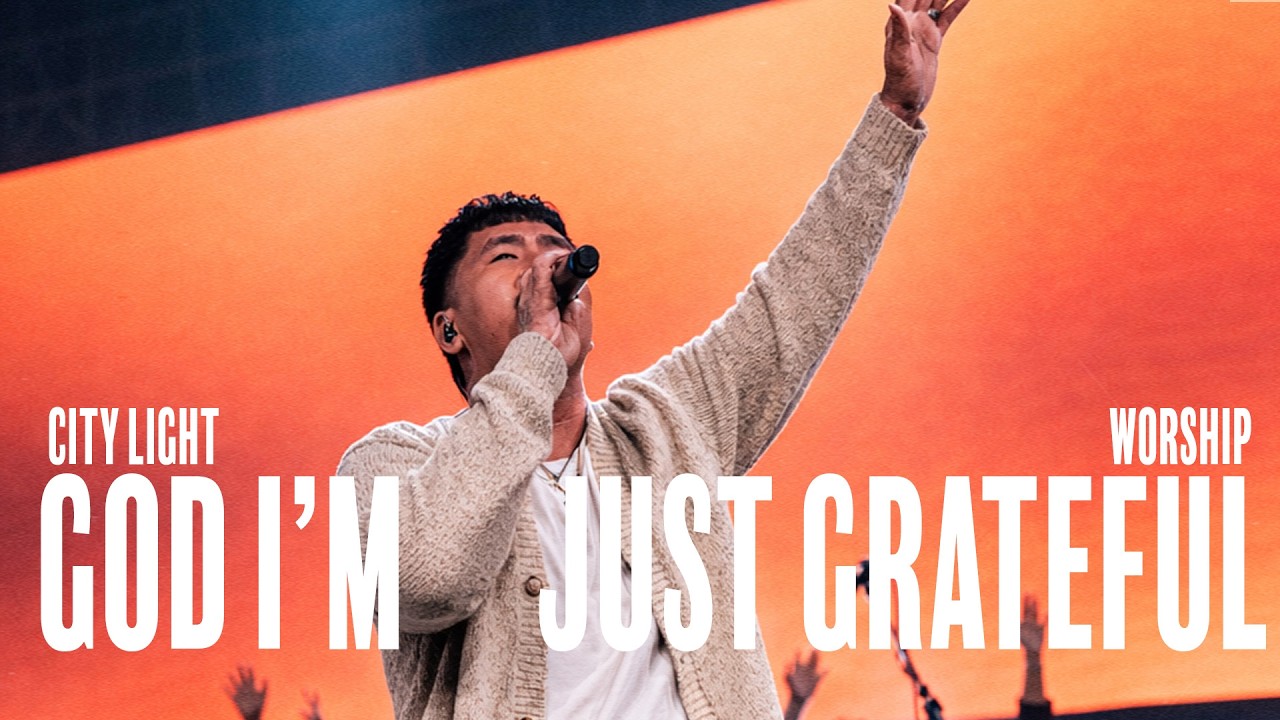 God I'm Just Grateful  | City Light Worship