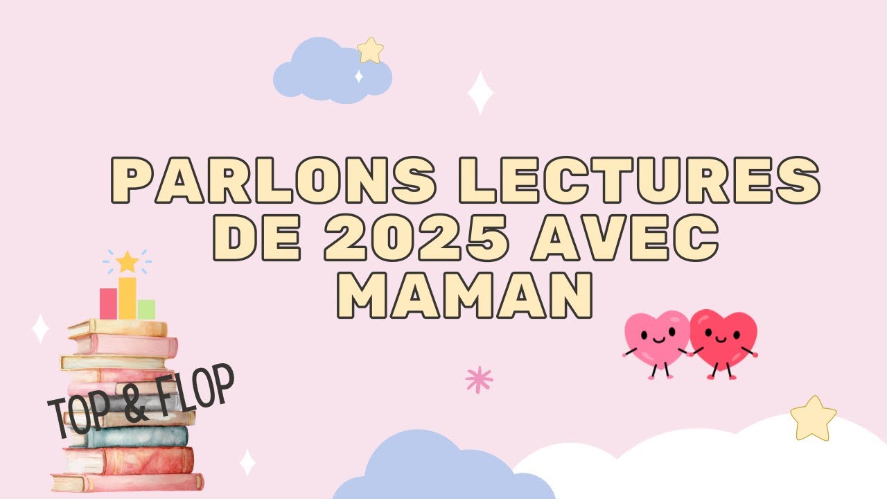 PARLONS LECTURES DE 2025 AVEC MAMAN 