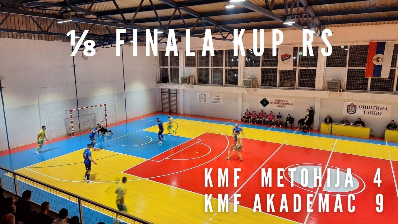 KMF METOHIJA vs KMF AKADEMAC - 1/8 FINALA KUP RS