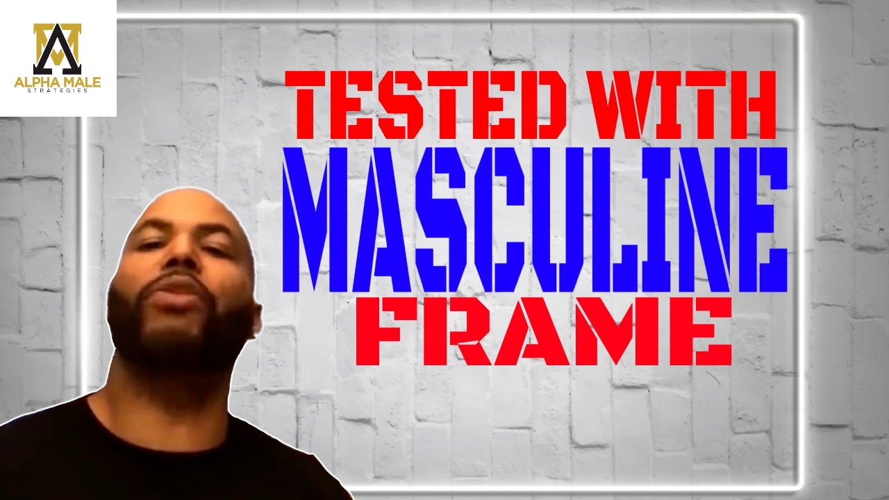 Don't Overplay Your Hand & Still Getting Tested With A Masculine Frame@alpha_male_s