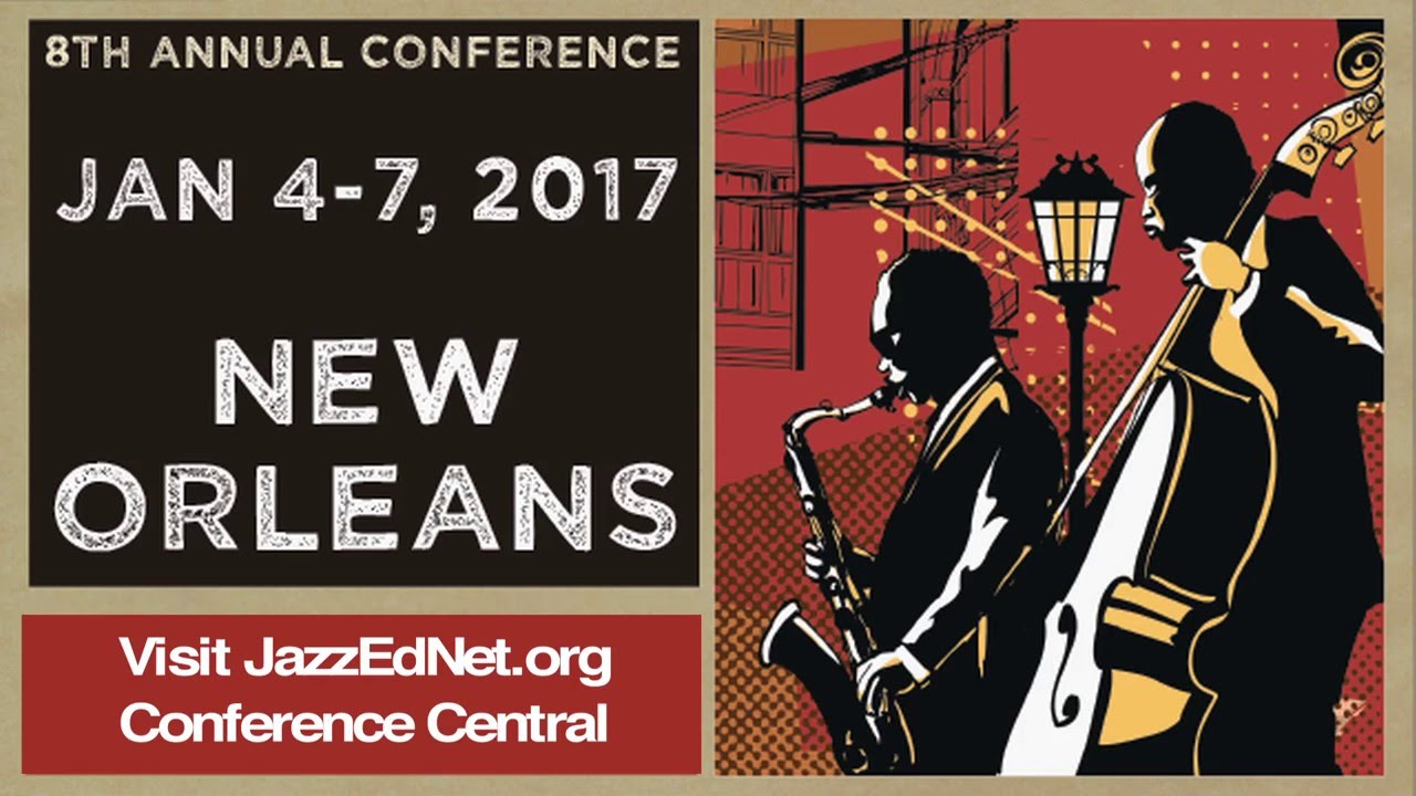 Register Now for the 2017 Jazz Education Network Conference in New Orleans!