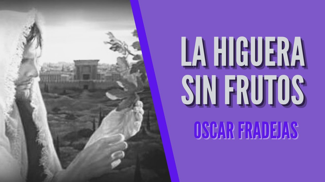 REFLEXIONES - Óscar Fradejas | #17 La higuera sin frutos - MENSAJES DE ÁNIMO